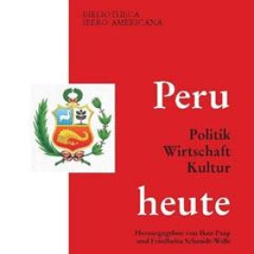 "Peru Heute": Ein neuer Sammelband zur Kultur, Wirtschaft und Politik Perus "Peru Heute": Ein neuer Sammelband zur Kultur, Wirtschaft und Politik Perus